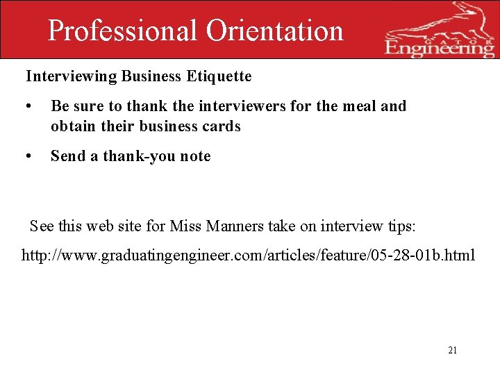 Professional Orientation Interviewing Business Etiquette • Be sure to thank the interviewers for the