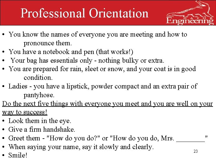 Professional Orientation • You know the names of everyone you are meeting and how