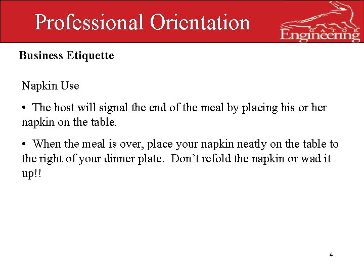 Professional Orientation Business Etiquette Napkin Use UNIVERSITY OF • The host will signal the