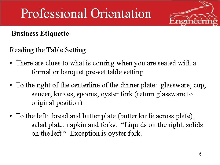 Professional Orientation Business Etiquette Reading the Table Setting UNIVERSITY OF • There are clues