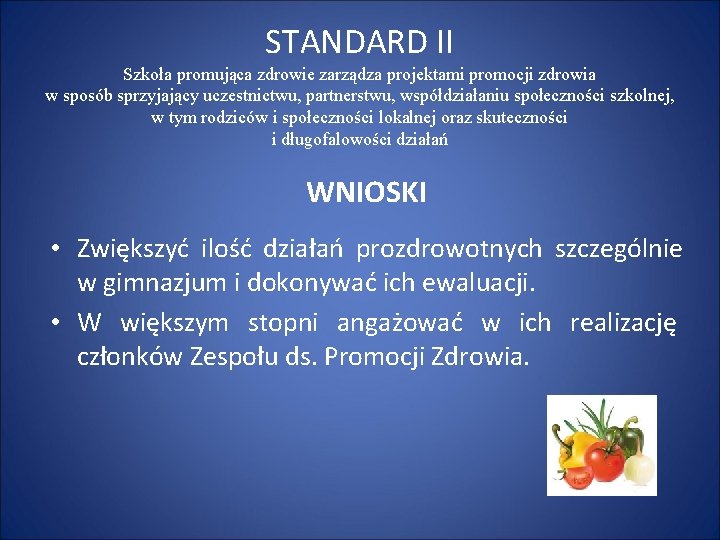 STANDARD II Szkoła promująca zdrowie zarządza projektami promocji zdrowia w sposób sprzyjający uczestnictwu, partnerstwu,