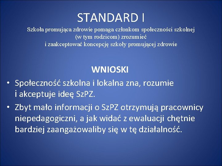 STANDARD I Szkoła promująca zdrowie pomaga członkom społeczności szkolnej (w tym rodzicom) zrozumieć i