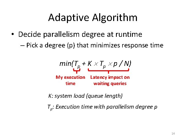 Adaptive Algorithm • Decide parallelism degree at runtime – Pick a degree (p) that