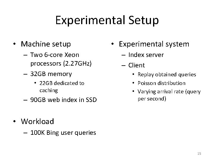 Experimental Setup • Machine setup – Two 6 -core Xeon processors (2. 27 GHz)