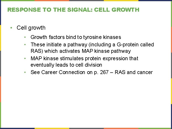 RESPONSE TO THE SIGNAL: CELL GROWTH • Cell growth • Growth factors bind to