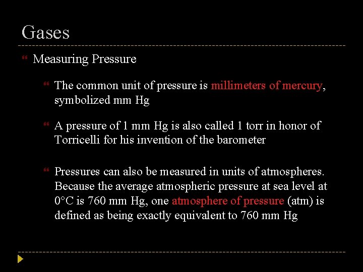 Gases Measuring Pressure The common unit of pressure is millimeters of mercury, symbolized mm