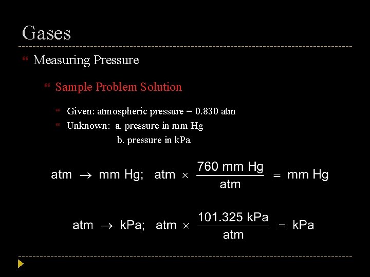Gases Measuring Pressure Sample Problem Solution Given: atmospheric pressure = 0. 830 atm Unknown: