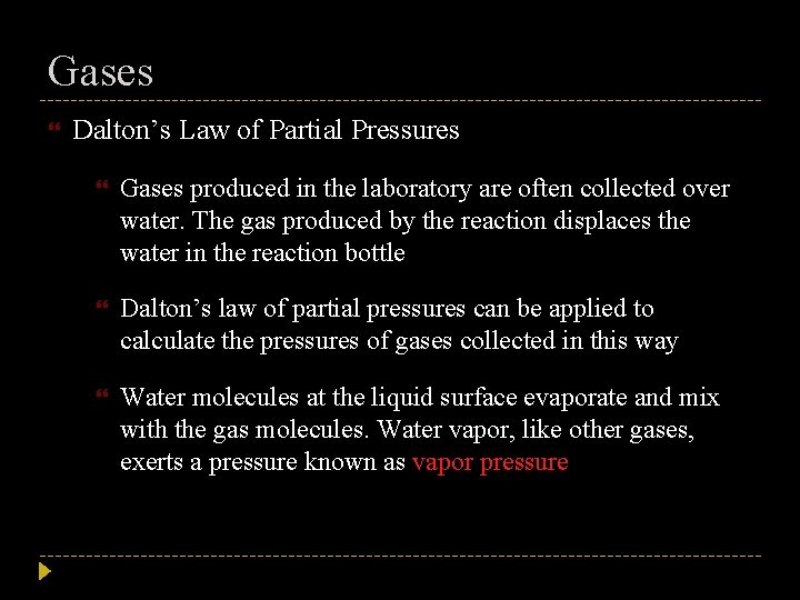 Gases Dalton’s Law of Partial Pressures Gases produced in the laboratory are often collected