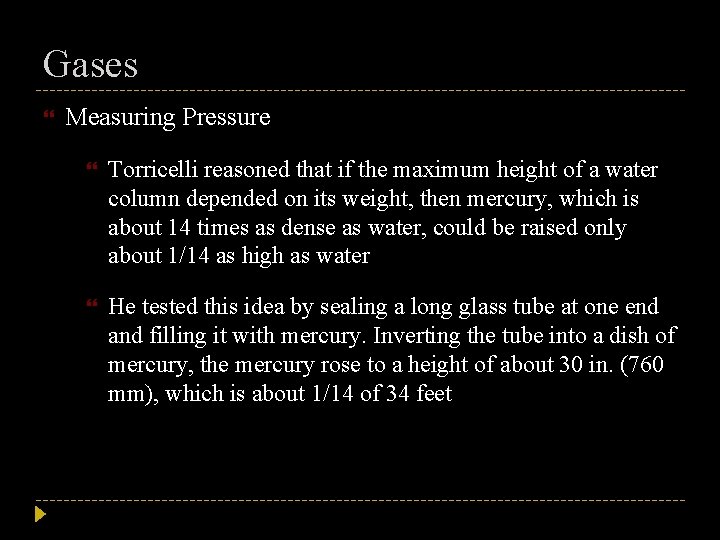 Gases Measuring Pressure Torricelli reasoned that if the maximum height of a water column