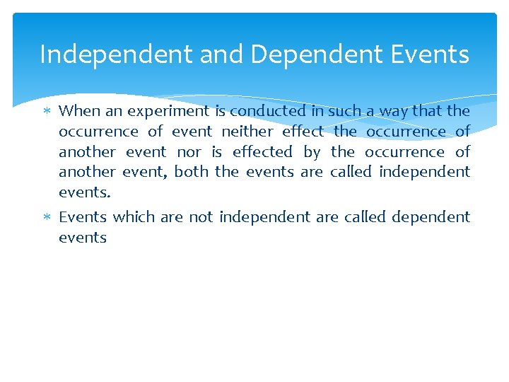 Independent and Dependent Events When an experiment is conducted in such a way that