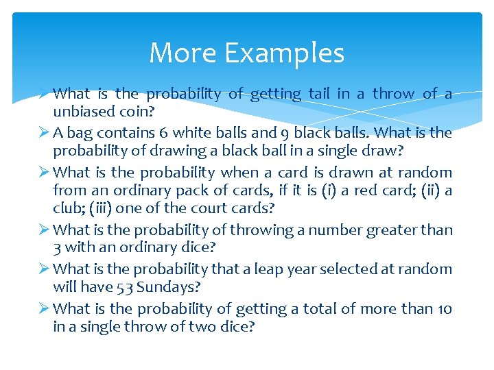 More Examples Ø What is the probability of getting tail in a throw of