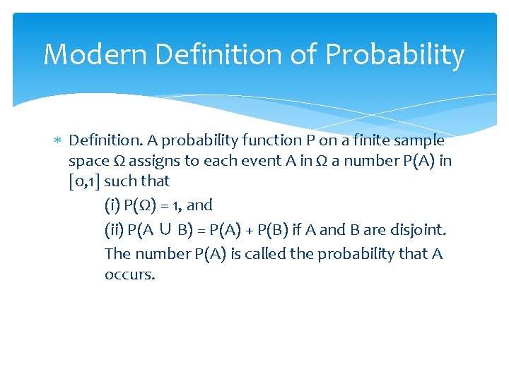 Modern Definition of Probability Definition. A probability function P on a finite sample space