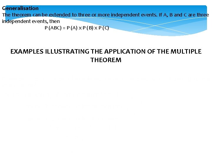 Generalisation The theorem can be extended to three or more independent events. If A,