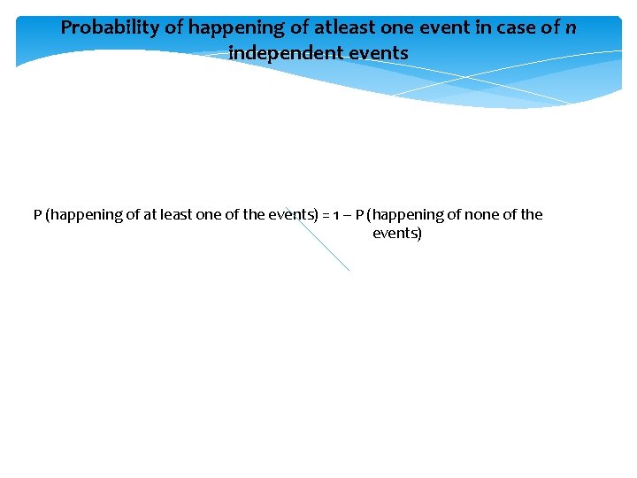 Probability of happening of atleast one event in case of n independent events P