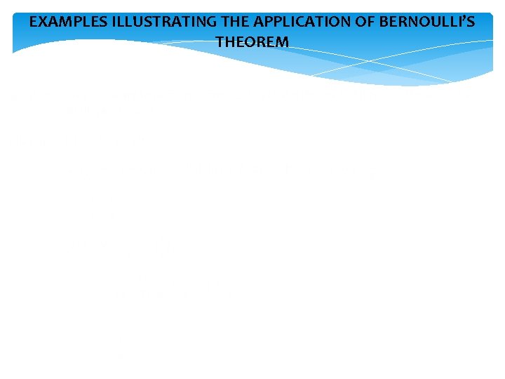 EXAMPLES ILLUSTRATING THE APPLICATION OF BERNOULLI’S THEOREM 