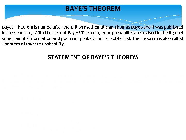 BAYE’S THEOREM Bayes' Theorem is named after the British Mathematician Thomas Bayes and it