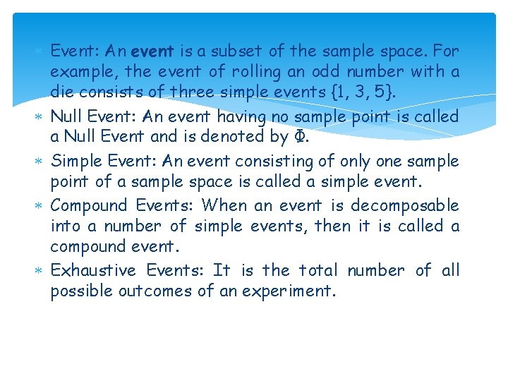  Event: An event is a subset of the sample space. For example, the