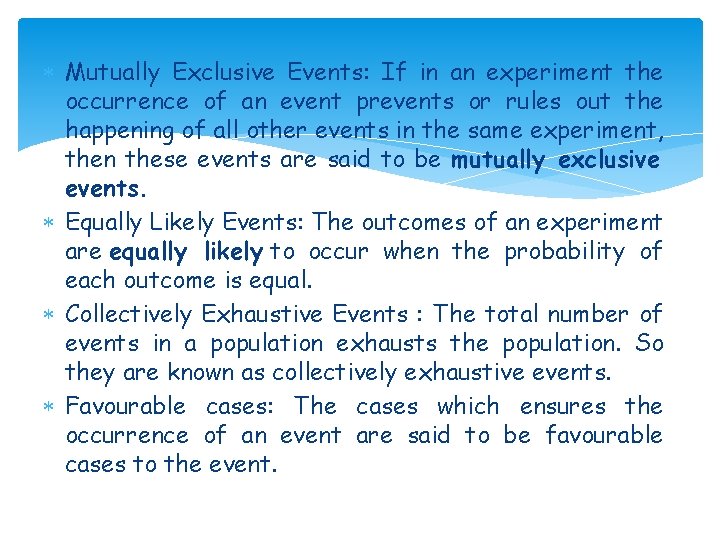  Mutually Exclusive Events: If in an experiment the occurrence of an event prevents