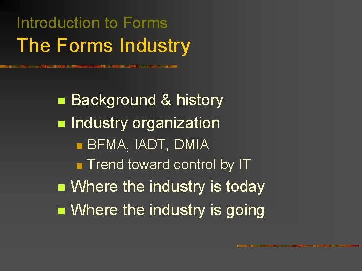 Introduction to Forms The Forms Industry n n Background & history Industry organization n
