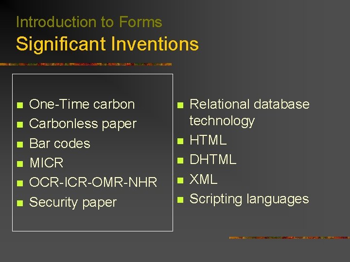 Introduction to Forms Significant Inventions n n n One-Time carbon Carbonless paper Bar codes