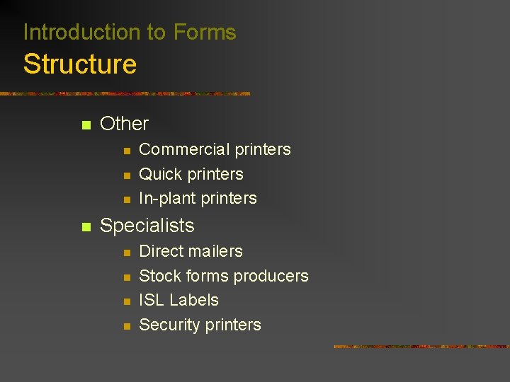 Introduction to Forms Structure n Other n n Commercial printers Quick printers In-plant printers