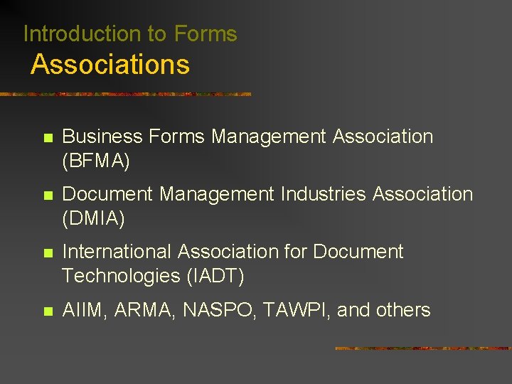 Introduction to Forms Associations n Business Forms Management Association (BFMA) n Document Management Industries