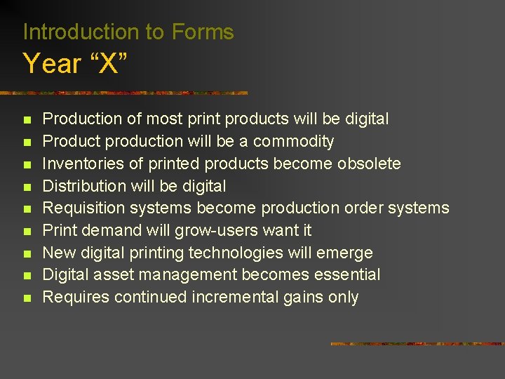 Introduction to Forms Year “X” n n n n n Production of most print