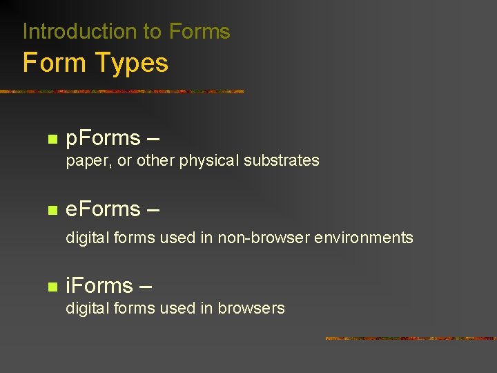 Introduction to Forms Form Types n p. Forms – paper, or other physical substrates