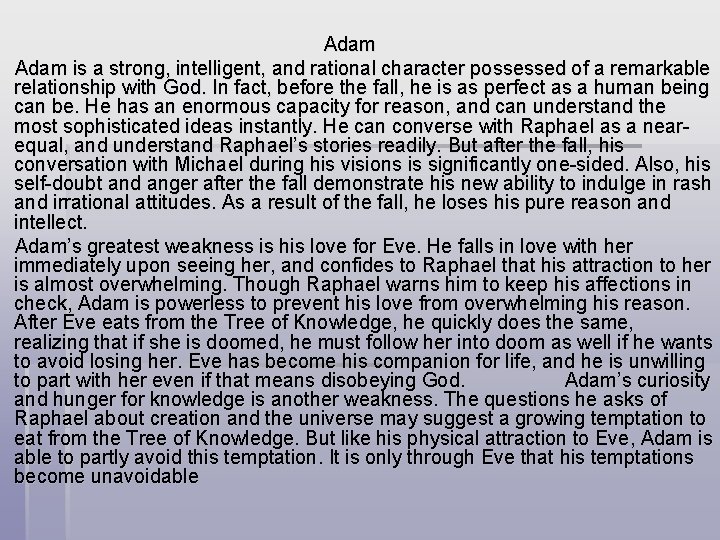 Adam is a strong, intelligent, and rational character possessed of a remarkable relationship with