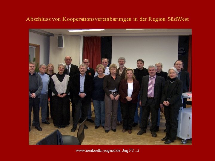 Abschluss von Kooperationsvereinbarungen in der Region Süd. West www. neukoelln-jugend. de, Jug FS 12