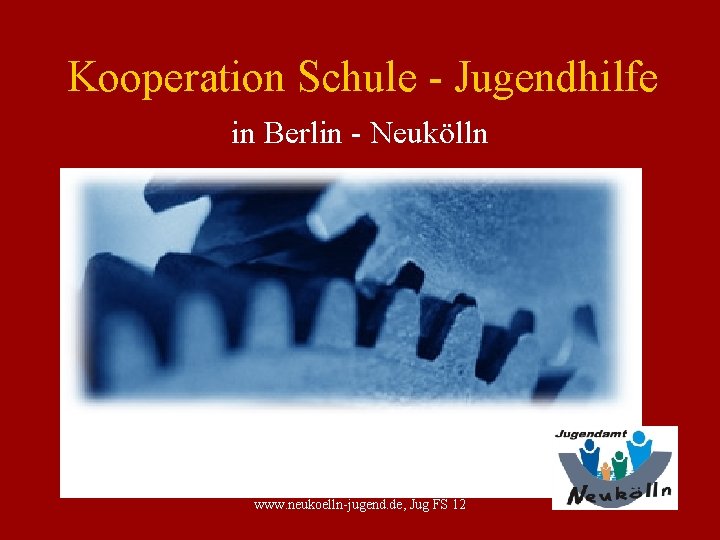 Kooperation Schule - Jugendhilfe in Berlin - Neukölln www. neukoelln-jugend. de, Jug FS 12