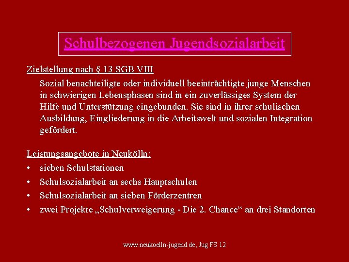 Schulbezogenen Jugendsozialarbeit Zielstellung nach § 13 SGB VIII Sozial benachteiligte oder individuell beeinträchtigte junge