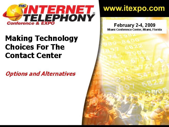February 2 -4, 2009 Miami Conference Center, Miami, Florida Making Technology Choices For The