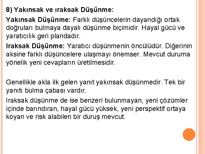 8) Yakınsak ve ıraksak Düşünme: Yakınsak Düşünme: Farklı düşüncelerin dayandığı ortak doğruları bulmaya dayalı