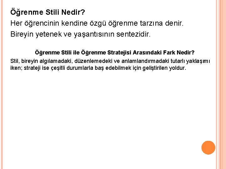 Öğrenme Stili Nedir? Her öğrencinin kendine özgü öğrenme tarzına denir. Bireyin yetenek ve yaşantısının