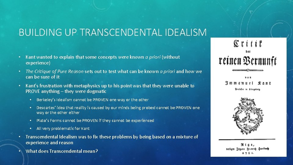BUILDING UP TRANSCENDENTAL IDEALISM • Kant wanted to explain that some concepts were known