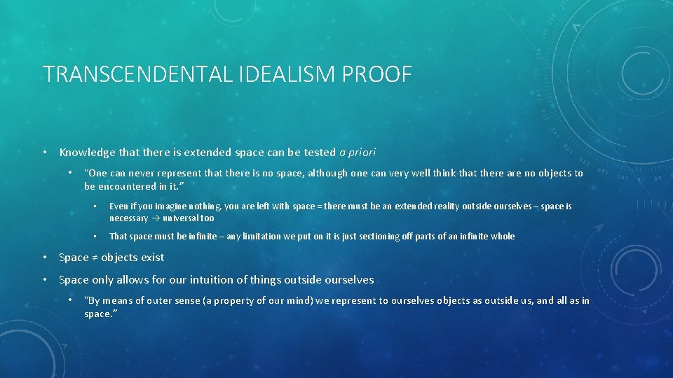TRANSCENDENTAL IDEALISM PROOF • Knowledge that there is extended space can be tested a