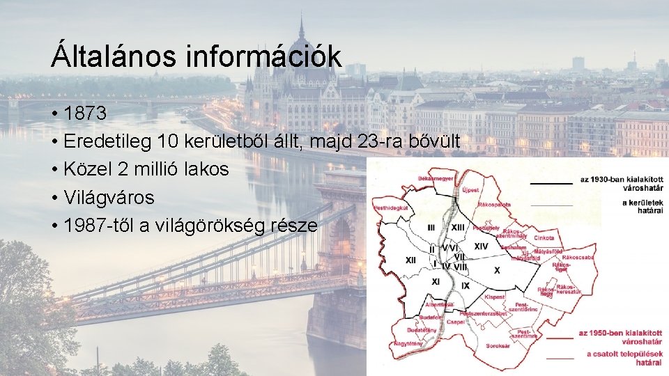 Általános információk • 1873 • Eredetileg 10 kerületből állt, majd 23 -ra bővült •