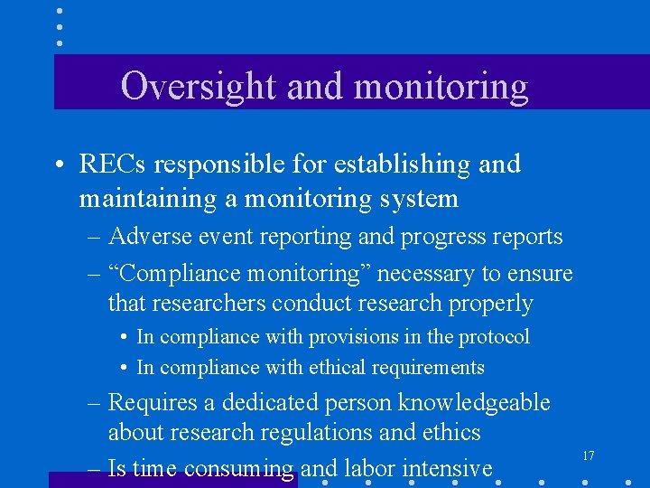 Oversight and monitoring • RECs responsible for establishing and maintaining a monitoring system –