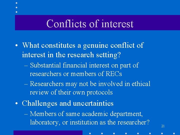 Conflicts of interest • What constitutes a genuine conflict of interest in the research