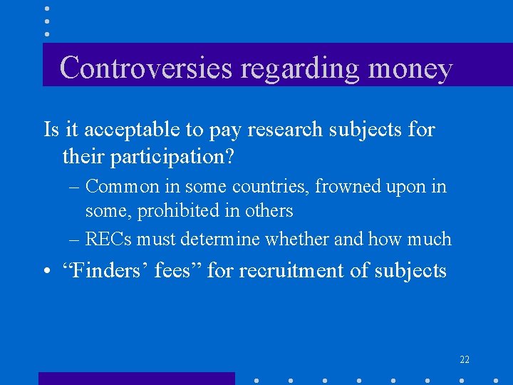 Controversies regarding money Is it acceptable to pay research subjects for their participation? –