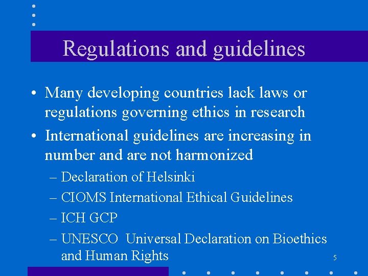 Regulations and guidelines • Many developing countries lack laws or regulations governing ethics in