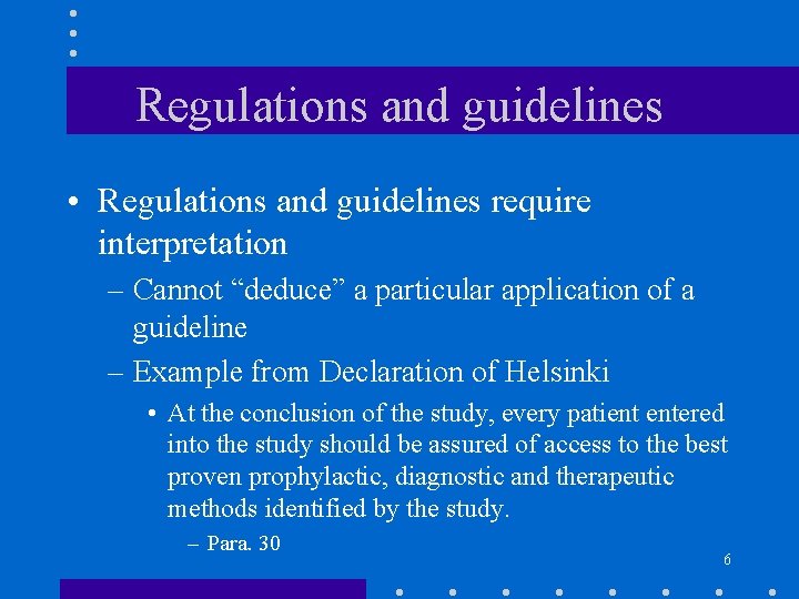 Regulations and guidelines • Regulations and guidelines require interpretation – Cannot “deduce” a particular