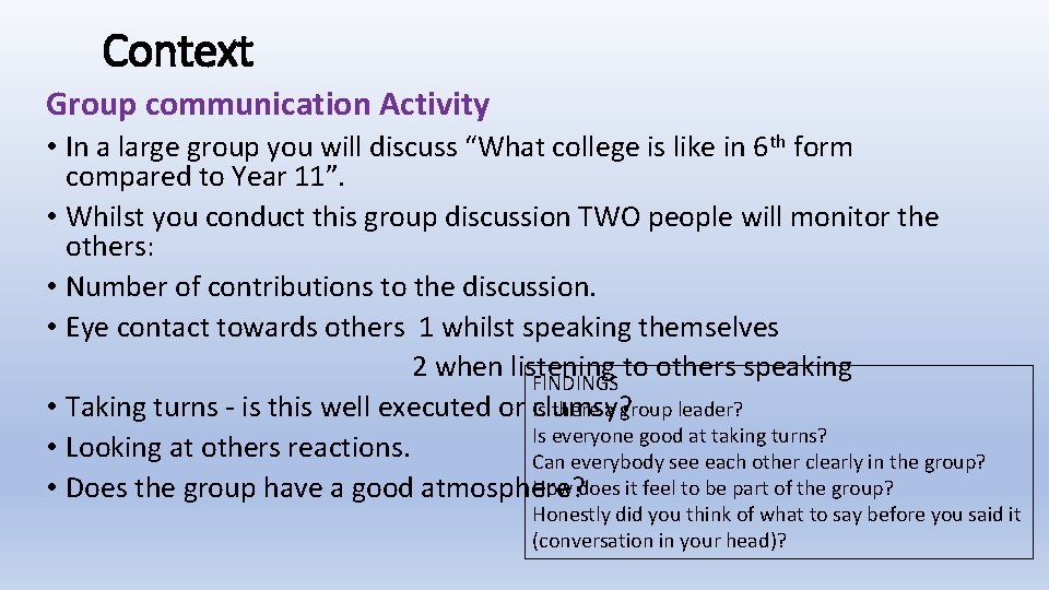 Context Group communication Activity • In a large group you will discuss “What college