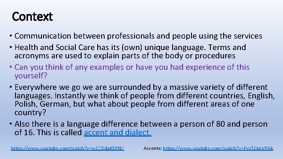 Context • Communication between professionals and people using the services • Health and Social