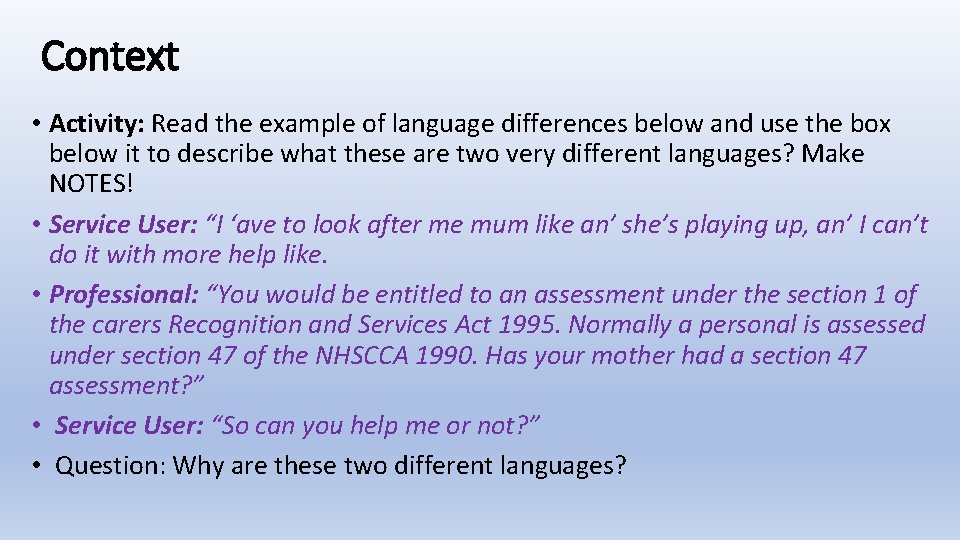 Context • Activity: Read the example of language differences below and use the box