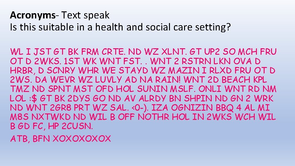 Acronyms- Text speak Is this suitable in a health and social care setting? WL