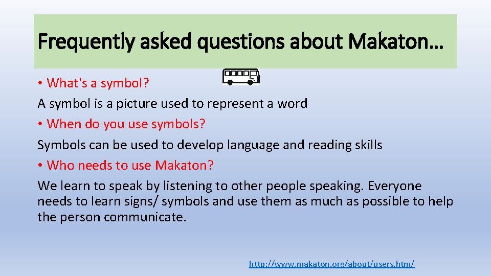 Frequently asked questions about Makaton… • What's a symbol? A symbol is a picture