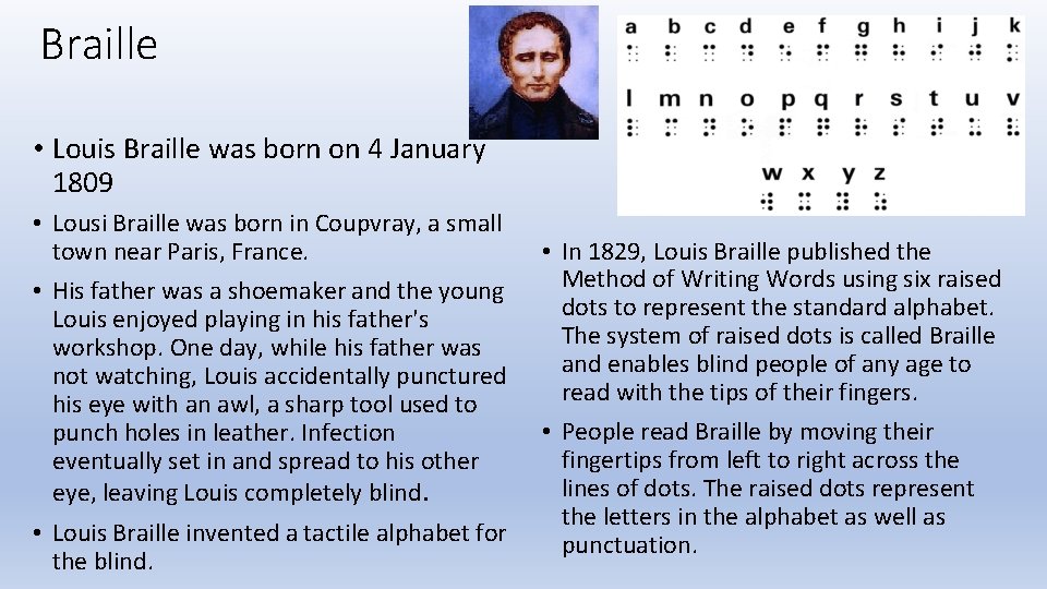 Braille • Louis Braille was born on 4 January 1809 • Lousi Braille was