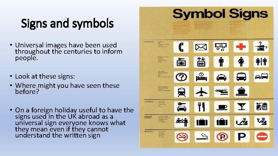 Signs and symbols • Universal images have been used throughout the centuries to inform